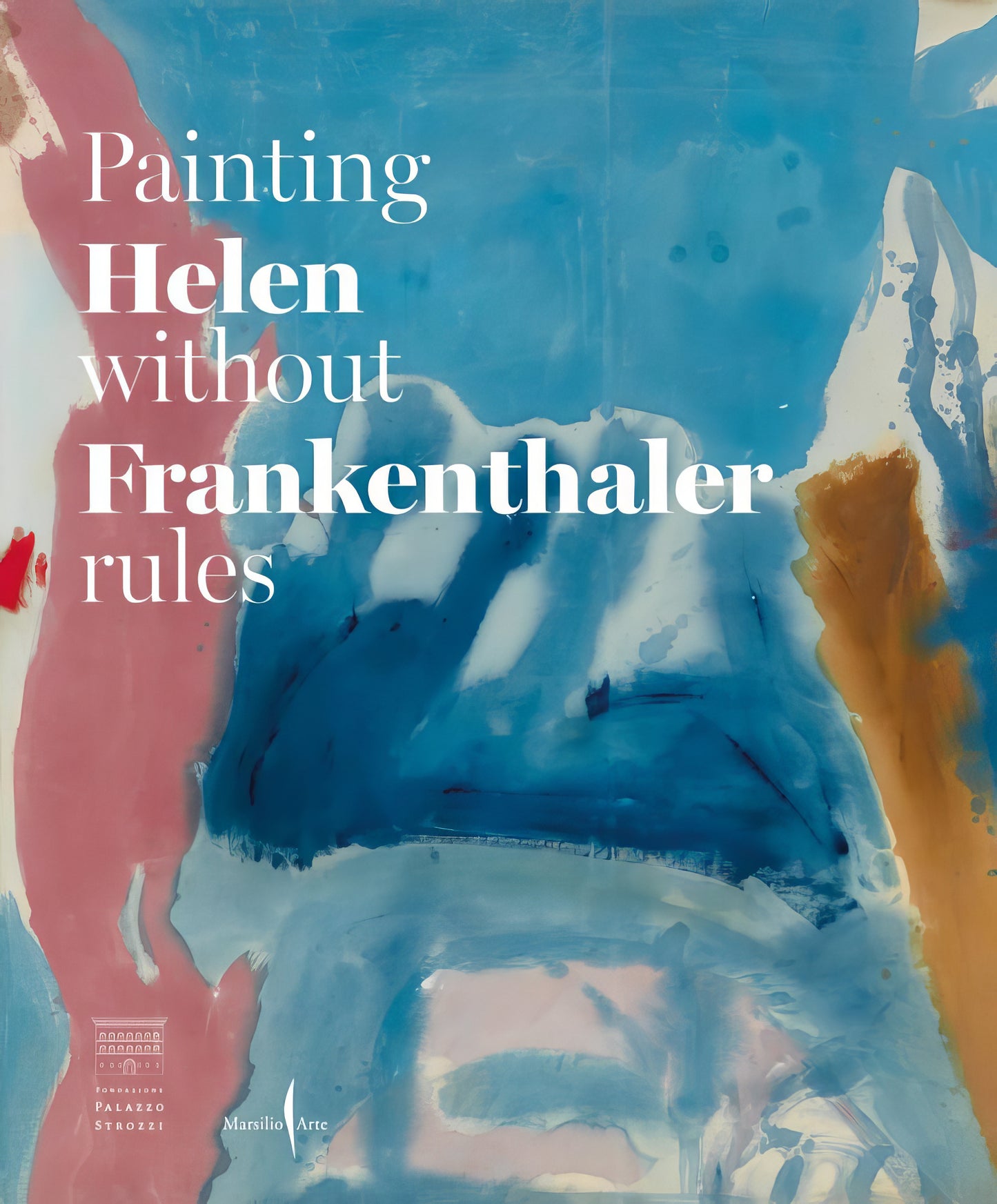 Helen Frankenthaler: Painting Without Rules (Hardcover Book)